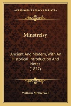Paperback Minstrelsy: Ancient And Modern, With An Historical Introduction And Notes (1827) Book