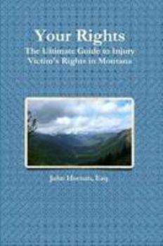 Paperback Your Rights: The Ultimate Guide to Injury Victim's Rights in Montana Book