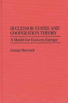 Hardcover Successor States and Cooperation Theory: A Model for Eastern Europe Book