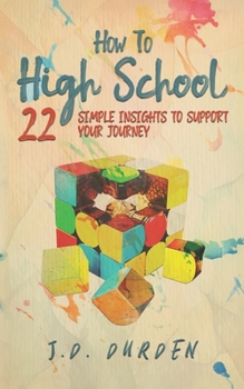 Paperback How to High School: 22 Simple Insights to Support Your Journey (Ages 13-18) (Gift and Guide book) Book