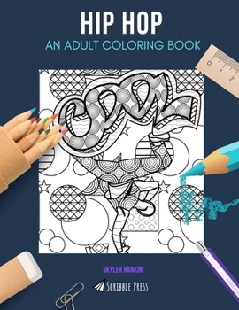 Paperback Hip Hop: AN ADULT COLORING BOOK: A Hip Hop Coloring Book For Adults Book