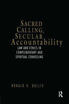 Paperback Sacred Calling, Secular Accountability: Law and Ethics in Complementary and Spiritual Counseling Book