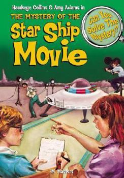 Hawkeye Collins & Amy Adams in The Mystery of the Star Ship Movie & 8 Other Mysteries - Book #7 of the Can You Solve the Mystery?