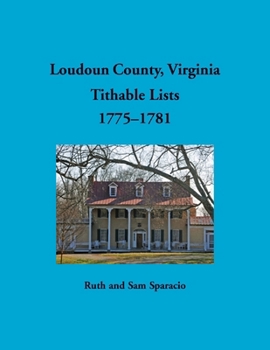 Loudoun County, Virginia Titheable Lists, 1775-1781