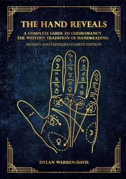 Paperback The Hand Reveals: A Complete Guide to Cheiromancy the Western Tradition of Handreading - Revised and Expanded Fourth Edition Book