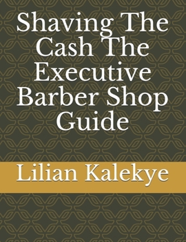 Paperback Shaving The Cash The Executive Barber Shop Guide Book