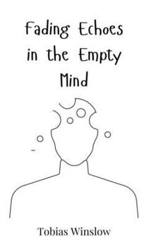 Fading Echoes in the Empty Mind