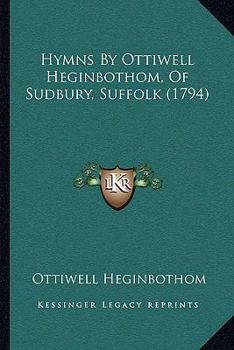 Paperback Hymns By Ottiwell Heginbothom, Of Sudbury, Suffolk (1794) Book