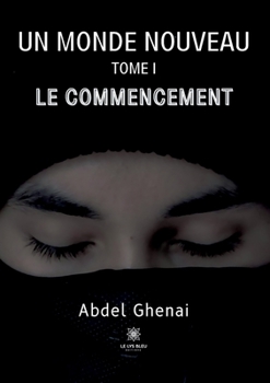 Paperback Un monde nouveau: Tome I - Le commencement [French] Book