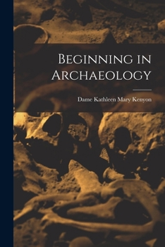 Paperback Beginning in Archaeology Book