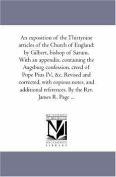 Paperback An Exposition of the Thirty-Nine Articles of the Church of England: by Gilbert, Bishop of Sarum. With An Appendix, Containing the Augsburg Confession, Book