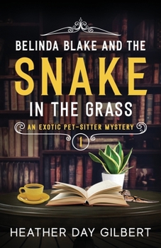 Belinda Blake and the Snake in the Grass - Book #1 of the An Exotic Pet-Sitter Mystery