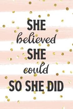 Paperback She Believed She Could So She Did: Inspirational and Motivational Diary Journal for Successful Girls! Book