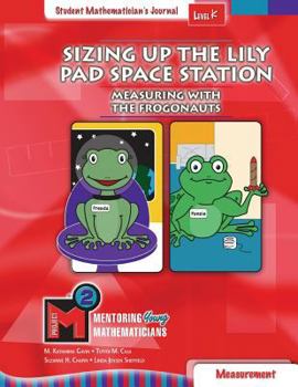 Paperback Project M2 Level K Unit 1: Sizing Up the Lily Pad Space Station: Measuring with the Frogonauts Student Mathematician Journal Book