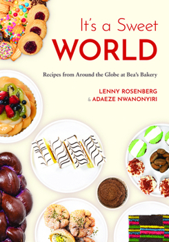 It's a Sweet World: Recipes from Around the Globe at Bea’s Bakery