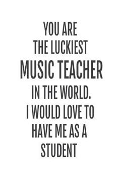 Paperback You Are The Luckiest Music Teacher In The World. I Would Love To Have me As A Student: Music Class Teacher Back To School Gag Gift Notebook Book