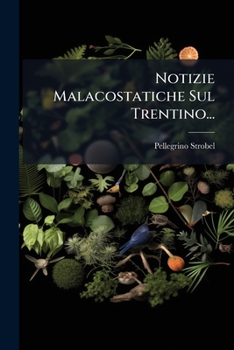 Paperback Notizie Malacostatiche Sul Trentino... [Italian] Book