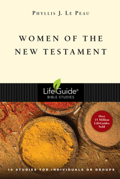 Women of the New Testament: 10 Studies for Individuals or Groups (Lifeguide Bible Studies) - Book  of the LifeGuide Bible Studies