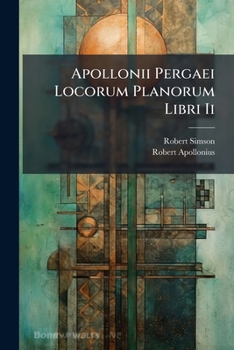 Paperback Apollonii Pergaei Locorum Planorum Libri Ii [Latin] Book