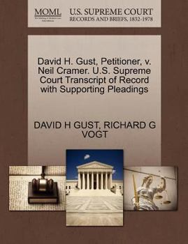 Paperback David H. Gust, Petitioner, V. Neil Cramer. U.S. Supreme Court Transcript of Record with Supporting Pleadings Book