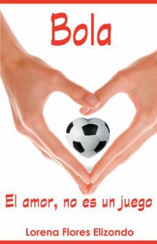 Paperback Bola: El Amor, No Es Un Juego [Spanish] Book