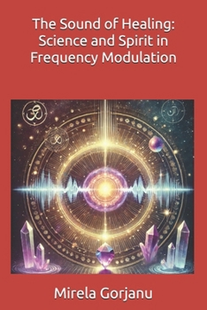 The Sound of Healing: Science and Spirit in Frequency Modulation (Spirituality)