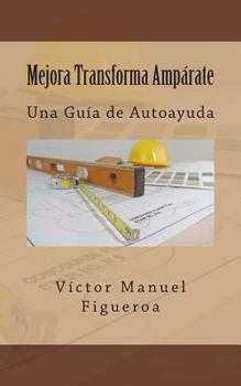 Paperback Mejora Transforma Ampårate: Una Guía de Autoayuda [Spanish] Book