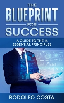Paperback The Blueprint for Success: A Guide to the 14 Essential Principles Book