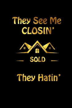 They See Me Closin' They Hatin': Realtor college notebook or journal, Funny gift for Real estate coworkers