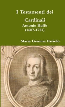 Paperback I Testamenti dei Cardinali: Antonio Ruffo (1687-1753) [Italian] Book