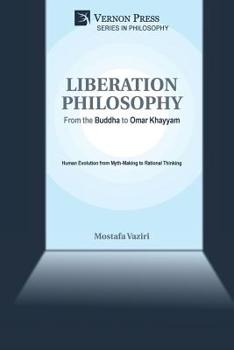 Paperback Liberation Philosophy: From the Buddha to Omar Khayyam Book