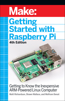 Paperback Getting Started with Raspberry Pi: Getting to Know the Inexpensive Arm-Powered Linux Computer Book