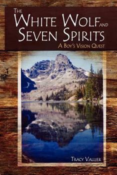 Paperback The White Wolf and Seven Spirits: A Boy's Vision Quest Book