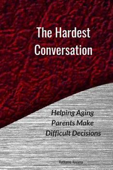 Paperback The Hardest Conversation: Helping Aging Parents Make Difficult Decisions Book