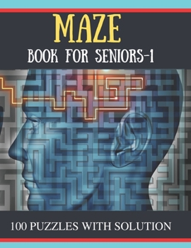 Paperback MAZE Book for Seniors-1: 100 Challenging Mazes Puzzles for adults [Large Print] Book