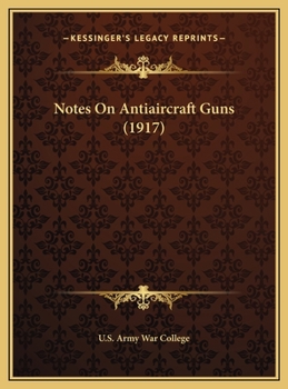Hardcover Notes On Antiaircraft Guns (1917) Book
