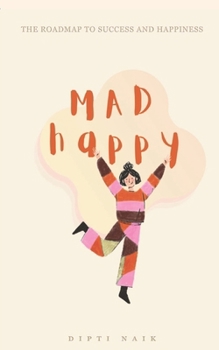 Paperback Mad Happy: The roadmap to success and happiness Book