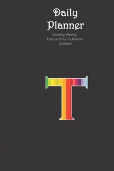 Daily Planner Undated Alphabet T Personalised : Monthly, Weekly, Daily and Hourly Planner Undated Size 6x9 Inch from Rain Journals