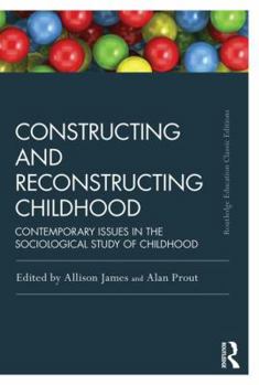 Paperback Constructing and Reconstructing Childhood: Contemporary issues in the sociological study of childhood Book