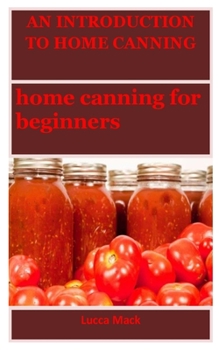 Paperback An Introduction to Home Canning: home canning for beginners Book