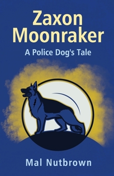 Paperback Zaxon Moonraker: A Police Dog's Tale Book