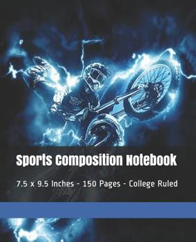 Paperback Sports Composition Notebook: 7.5 x 9.5 Inches - 150 Pages - College Ruled Book