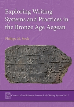 Hardcover Exploring Writing Systems and Practices in the Bronze Age Aegean Book