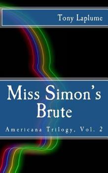 Paperback Miss Simon's Brute: Americana Trilogy, Vol. 2 Book