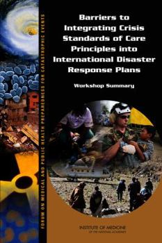 Paperback Barriers to Integrating Crisis Standards of Care Principles Into International Disaster Response Plans: Workshop Summary Book