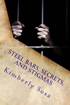 Paperback Steel Bars, Secrets, and Stigmas: The Suffering I endured Working in Prison and My Path to Healing Book