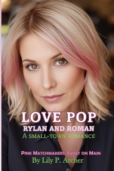 Love Pop: Rylan and Roman (Pink Matchmakers: Sweet on Main)