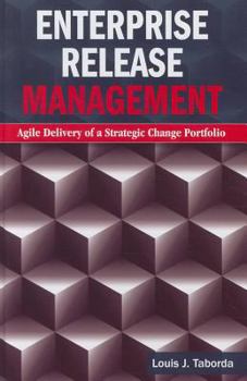 Hardcover Enterprise Release Management: Agile Delivery of a Strategic Change Portfolio Book