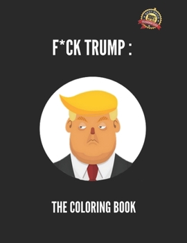 F*CK TRUMP : the coloring book