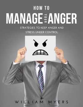 Paperback How to Manage Your Anger: Strategies to keep anger and stress under control Book